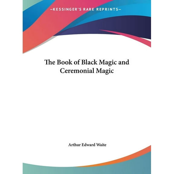 The Book of Black Magic and Ceremonial Magic, (Hardcover)