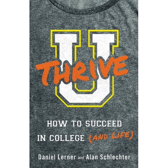 Pre-Owned U Thrive: How to Succeed in College (and Life) (Paperback) 0316311618 9780316311618