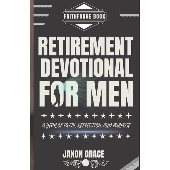 365 Days Devotional Retirement Devotional for Men: A Year of Faith, Reflection and Purpose, Book 1, (Paperback)
