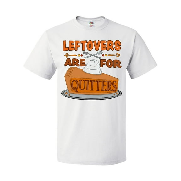 Inktastic Leftovers Are for Quitters with Pumpkin Pie T-Shirt