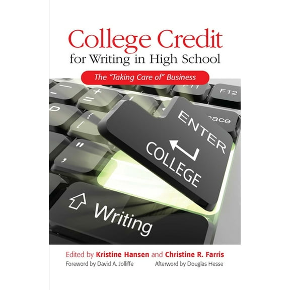 College Credit for Writing in High School: The Taking Care of Business, (Paperback)