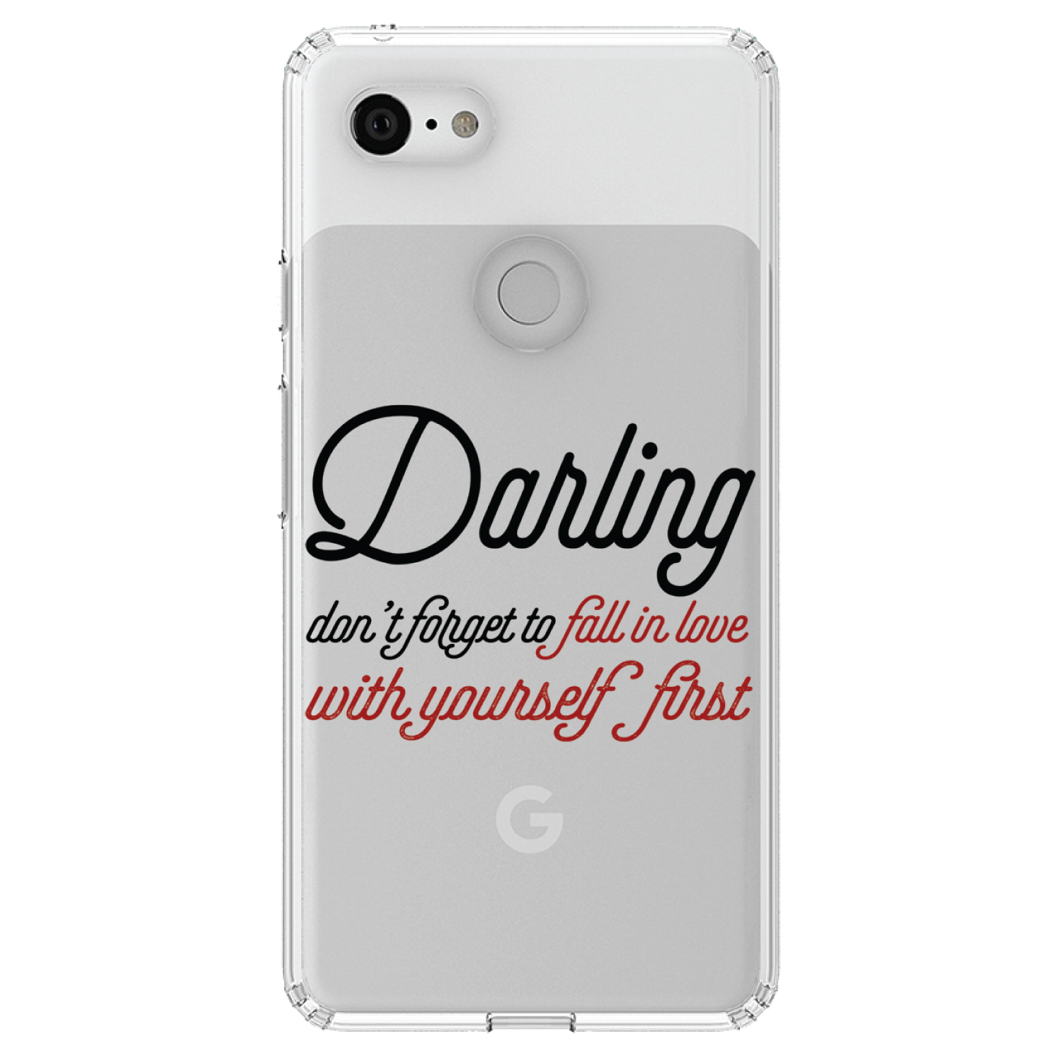 DistinctInk Clear Shockproof Hybrid Case for Google Pixel 3 XL (6.3" Screen) - TPU Bumper Acrylic Back Tempered Glass Screen Protector - Darling Don't Forget to Fall In Love with Yourself - image 1 of 5