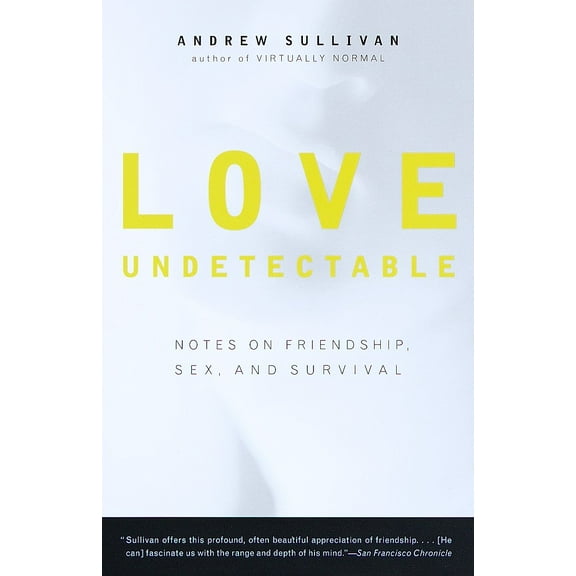 Love Undetectable : Notes on Friendship, Sex, and Survival (Paperback)