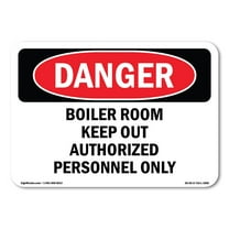 OSHA Danger Sign - Boiler Room Keep Authorized Personnel | Decal | Protect Your Business, Construction Site, Shop Area | Made in The USA