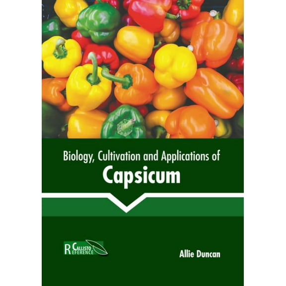 Biology, Cultivation and Applications of Capsicum (Hardcover)