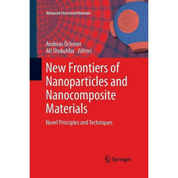 Advanced Structured Materials New Frontiers of Nanoparticles and Nanocomposite Materials: Novel Principles and Techniques, Book 4, (Paperback)