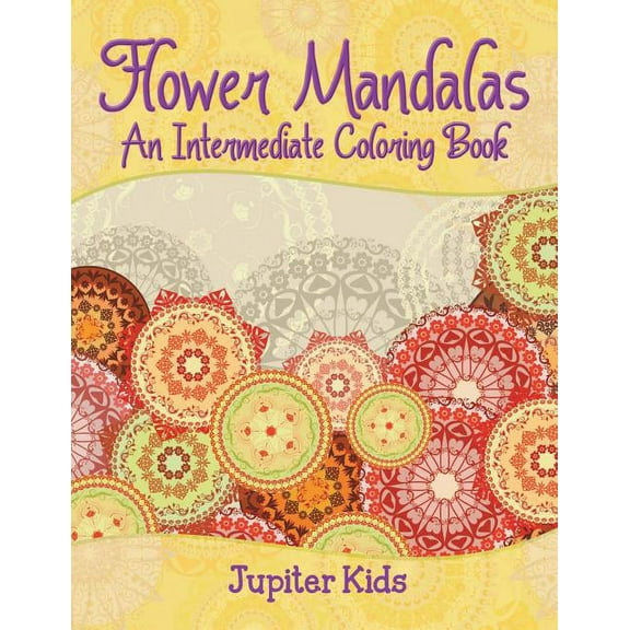 Flower Mandalas (An Intermediate Coloring Book) (Paperback)