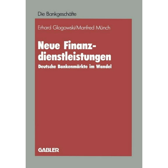 Die BankgeschÃ¤fte Neue Finanzdienstleistungen: Deutsche BankenmÃ¤rkte Im Wandel, (Paperback)