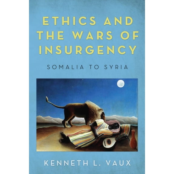Ethics and the Wars of Insurgency: Somalia to Syria (Paperback)