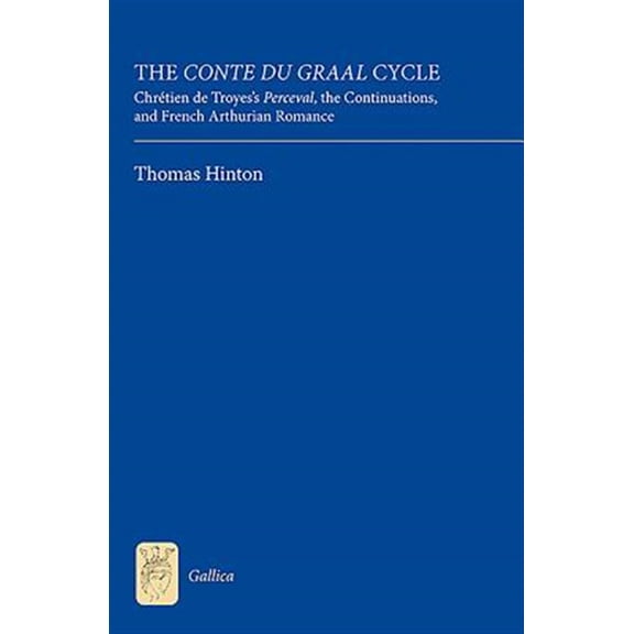 Pre-Owned Gallica The Conte Du Graal Cycle: Chrtien de Troyes's Perceval, the Continuations, and French Arthurian Romance, Book 23, (Hardcover)