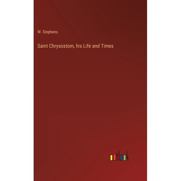Saint Chrysostom, his Life and Times (Hardcover)