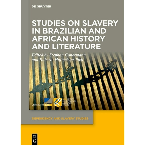 Dependency and Slavery Studies Studies on Slavery in Brazilian and African History and Literature, Book 21, (Hardcover)