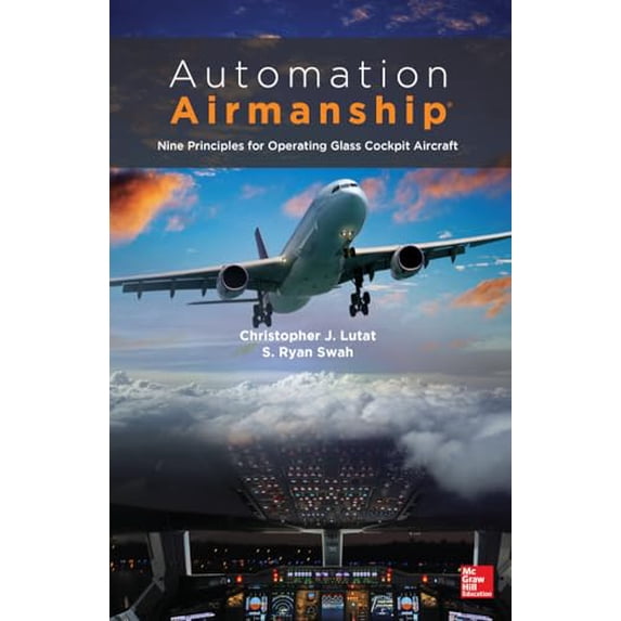 Pre-Owned Automation Airmanship: Nine Principles for Operating Glass Cockpit Aircraft (Hardcover) by Christopher Lutat, S Ryan Swah