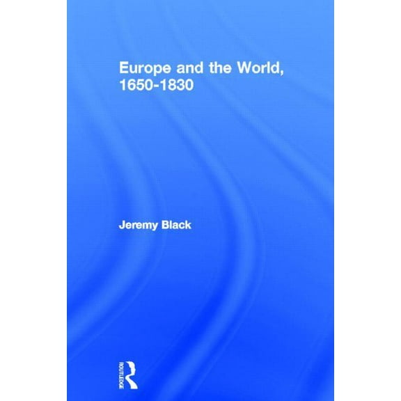 Europe and the World, 1650-1830, (Hardcover)