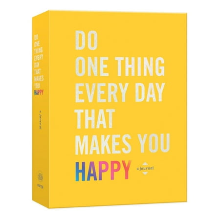 Do One Thing Every Day That Makes You Happy : A