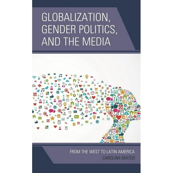 Globalization, Gender Politics, and the Media: From the West to Latin America, (Paperback)