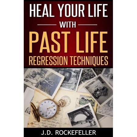 Heal Your Life with Past Life Regression Techniques -