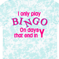 thumbnail image 3 of Inktastic I Only Play Bingo on Days That End in Y T-Shirt, 3 of 4