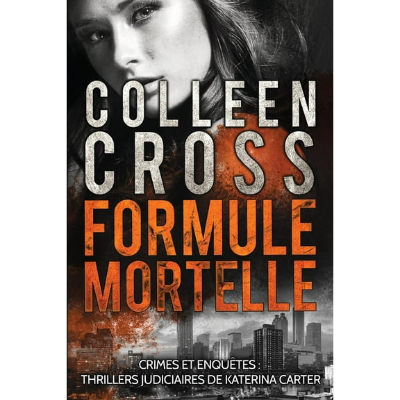 Crimes Et Enquetes: Thrillers Judiciaires de Kate: Formule Mortelle: Crimes Et Enquètes: Thrillers Judiciaires de Katerina Carter (Paperback)