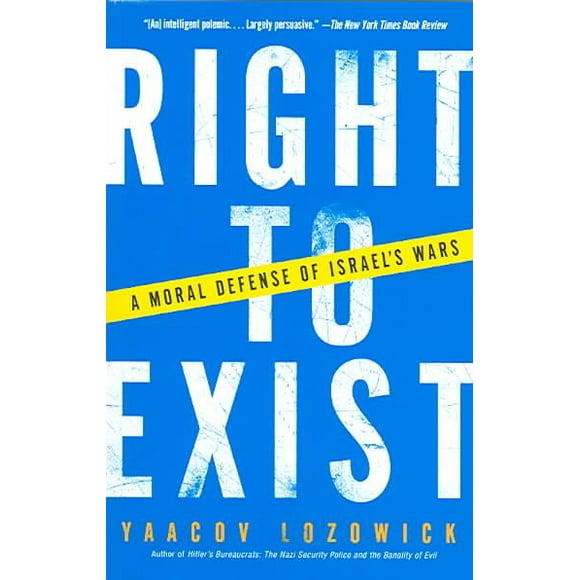 Pre-owned Right to Exist : A Moral Defense of Israel's Wars, Paperback by Lozowick, Yaacov, ISBN 1400032431, ISBN-13 9781400032433