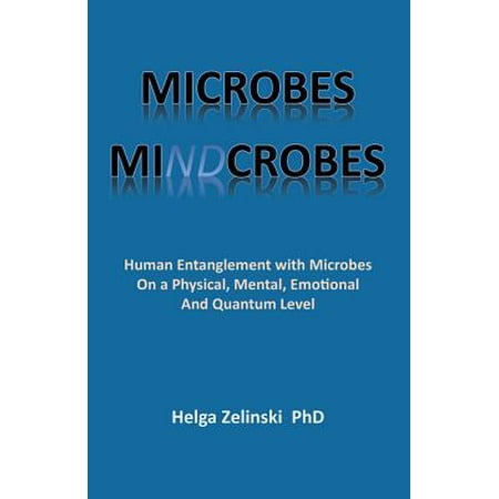 Microbes Mindcrobes Human Entanglement With Microbes On
