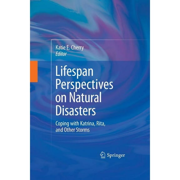 Lifespan Perspectives on Natural Disasters: Coping with Katrina, Rita, and Other Storms, (Paperback)