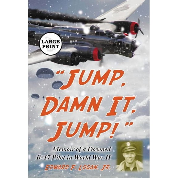 Jump, Damn It, Jump!: Memoir of a Downed B-17 Pilot in World War II [Large Print] (Paperback)(Large Print)