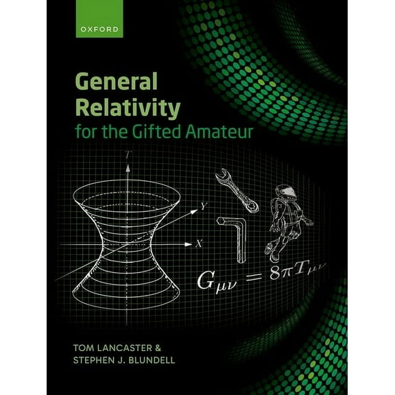 General Relativity for the Gifted Amateur, (Hardcover)