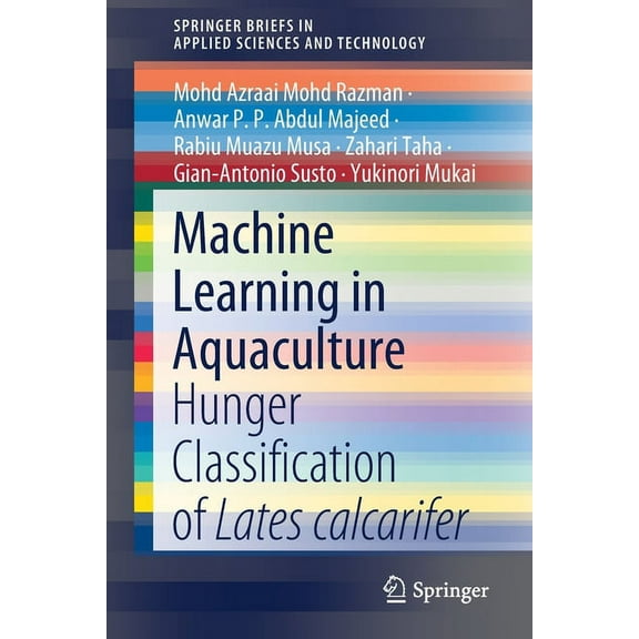 Springerbriefs in Applied Sciences and T Machine Learning in Aquaculture: Hunger Classification of Lates Calcarifer, (Paperback)