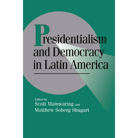 Cambridge Studies in Comparative Politic Presidentialism and Democracy in Latin America, (Paperback)