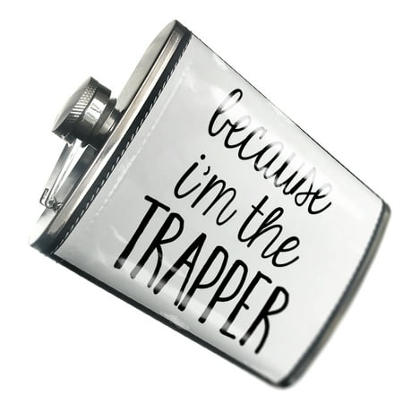 

NEONBLOND Flask Because I m The Trapper Funny Saying