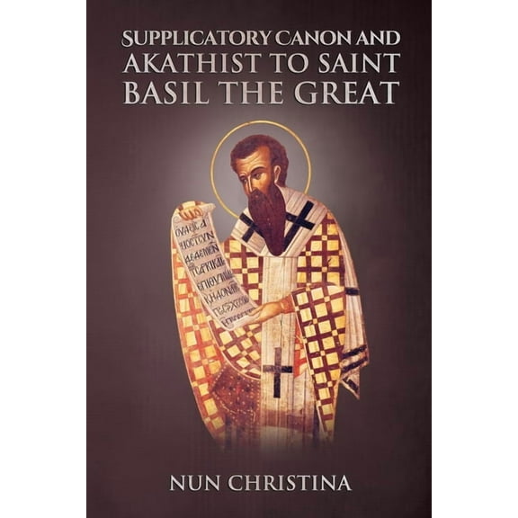 Supplicatory Canon and Akathist to Saint Basil the Great (Paperback)
