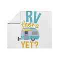 thumbnail image 4 of CafePress - RV There Yet? Throw Blanket - Soft Fleece Throw Blanket, 50"x60" for All Ages, 4 of 5