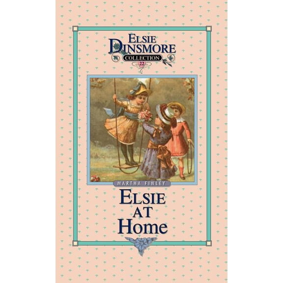 Elsie Dinsmore Collection (Hardcover) Elsie at Home, Book 22, Book 22, (Hardcover)