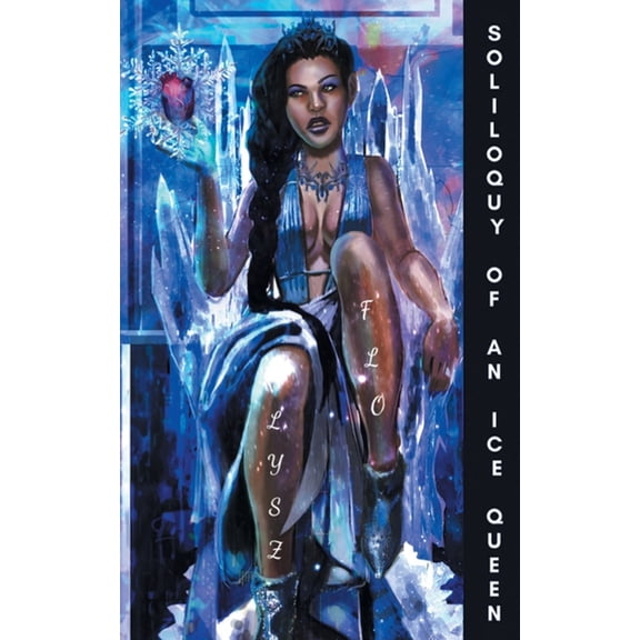 Soliloquy of an Ice Queen: Poems for the Bitter, Broken Hearted, and Healing, (Paperback)