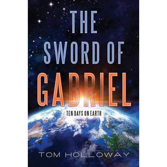 The Sword of Gabriel : Ten Days on Earth (Paperback)