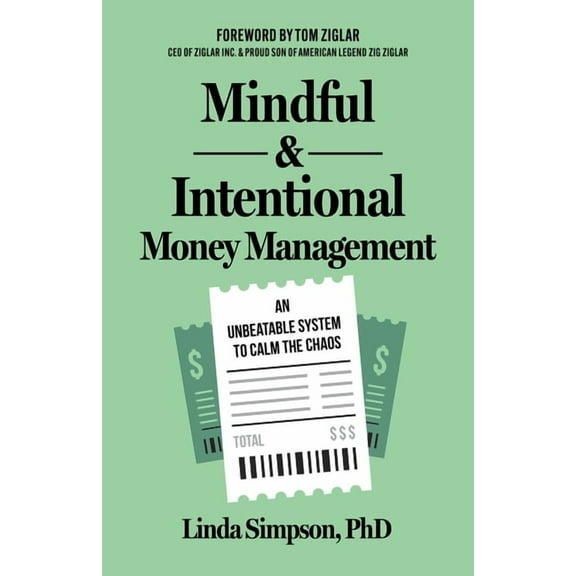 Mindful and Intentional Money Management: An Unbeatable System to Calm the Chaos, (Paperback)