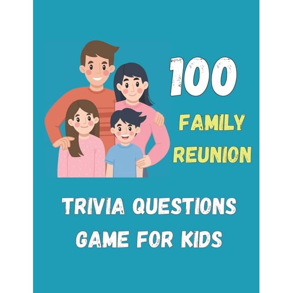 The Ultimate Family Reunion Trivia Game: 100 Family Reunion Trivia Questions, Fun Questions for All Ages, All Laughs, (Paperback)