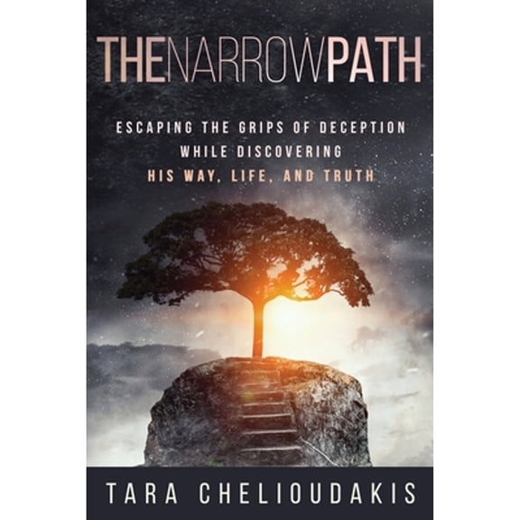 Pre-Owned The Narrow Path: Escaping the Grips of Deception While Discovering His Way, Life, and truth (Paperback) 1640859608 9781640859609