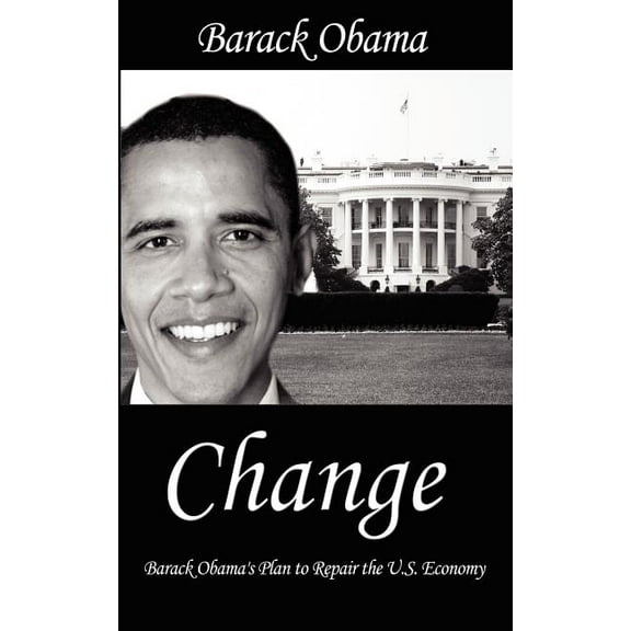 Change: Barack Obama's Plan to Repair the U.S. Economy, (Paperback)