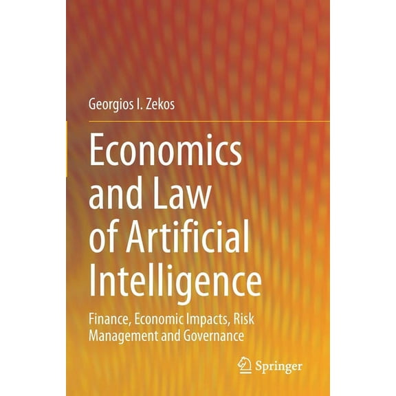 Economics and Law of Artificial Intelligence: Finance, Economic Impacts, Risk Management and Governance, (Paperback)