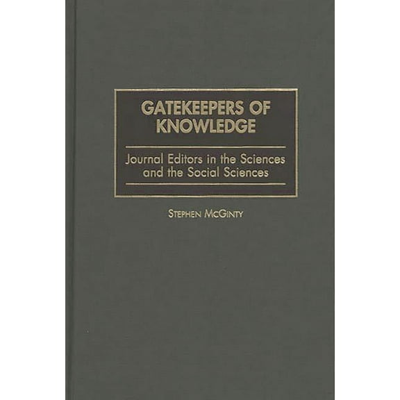 Gatekeepers of Knowledge: Journal Editors in the Sciences and the Social Sciences, (Hardcover)