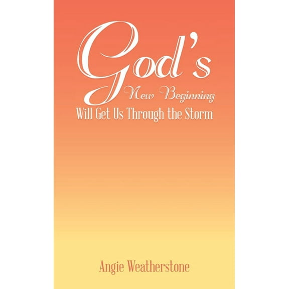 God's New Beginning Will Get Us Through the Storm, (Hardcover)