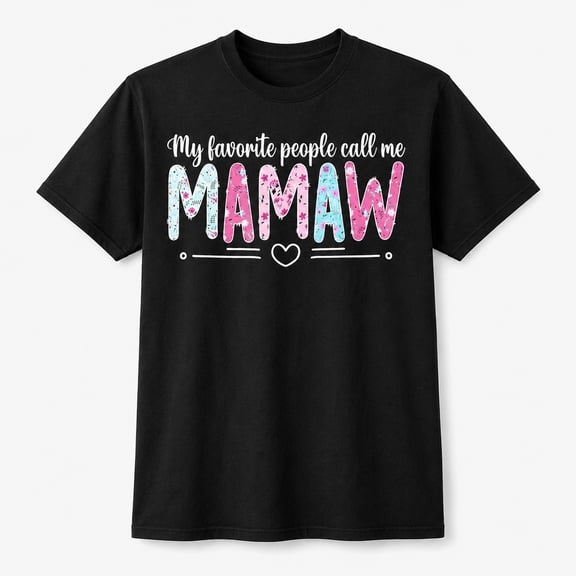My Favorite People Call Me Mamaw Graphic T-Shirt Grandma Gift Unisex Tee