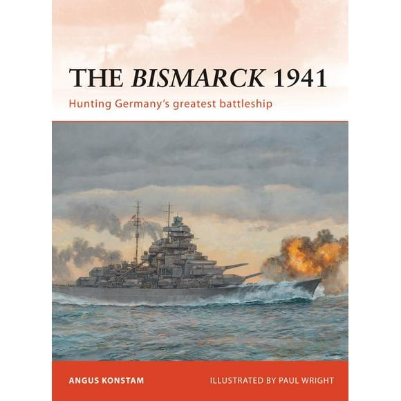 Campaign: The Bismarck 1941 : Hunting Germanys greatest battleship (Paperback)