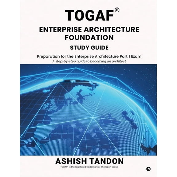TOGAF(R) Enterprise Architecture Foundation Study Guide: Preparation for the Enterprise Architecture Part 1 Exam, (Paperback)