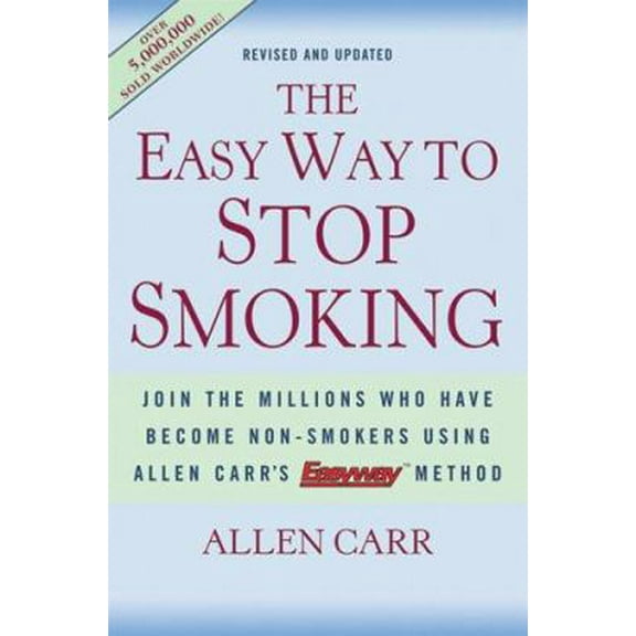 Pre-Owned The Easy Way to Stop Smoking: Join the Millions Who Have Become Non-Smokers Using Allen Carr's Easyway Method (Hardcover) 1402718616 9781402718618