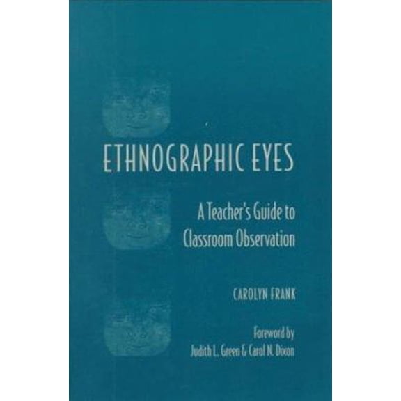 Pre-Owned Ethnographic Eyes: A Teacher's Guide to Classroom Observation (Paperback) 0325002010 9780325002019