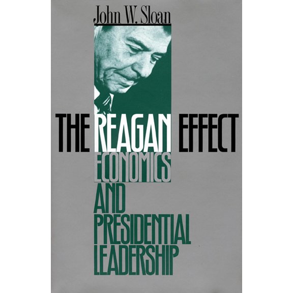 The Reagan Effect: Economics and Presidential Leadership, (Hardcover)