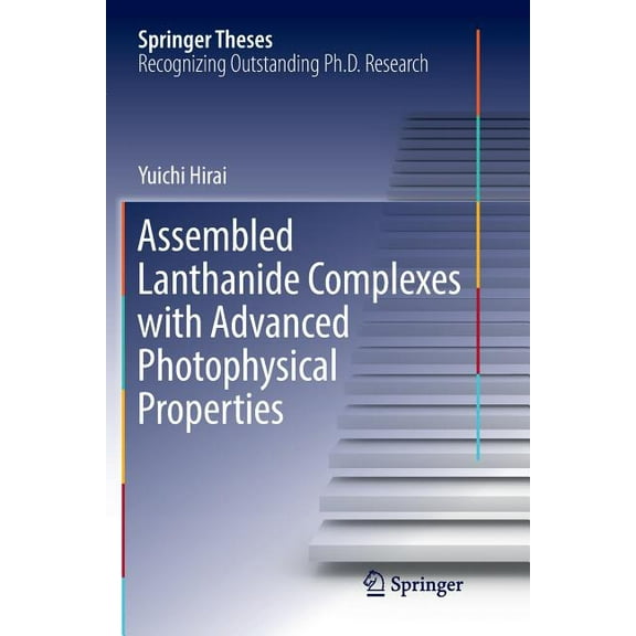 Springer Theses Assembled Lanthanide Complexes with Advanced Photophysical Properties, (Paperback)